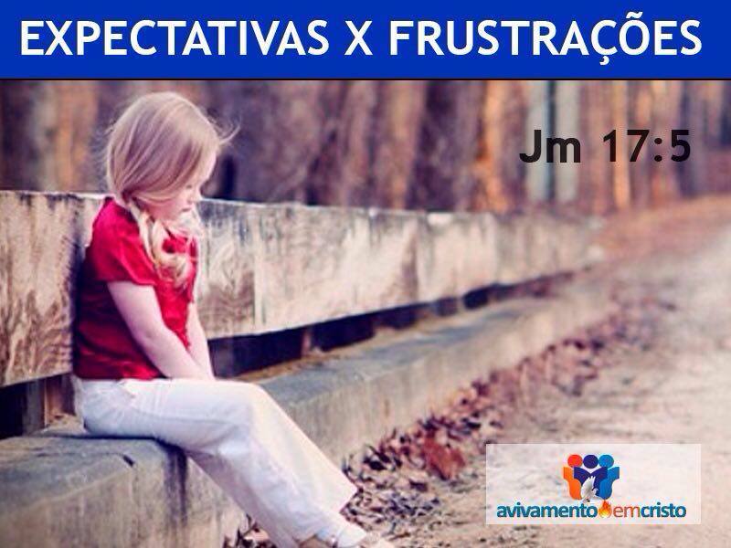 EXPECTATIVAS X FRUSTRAÇÕES