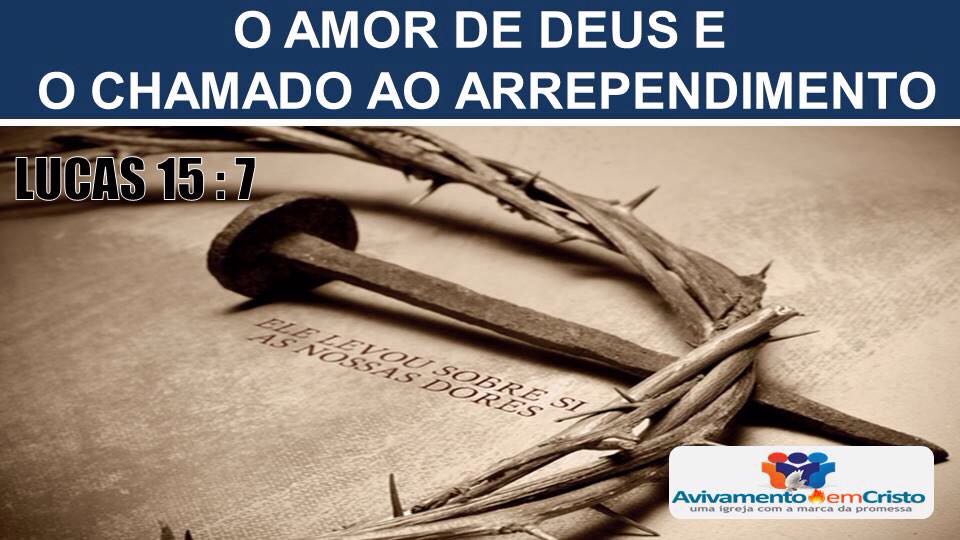 O AMOR DE DEUS E O CHAMADO AO ARREPENDIMENTO