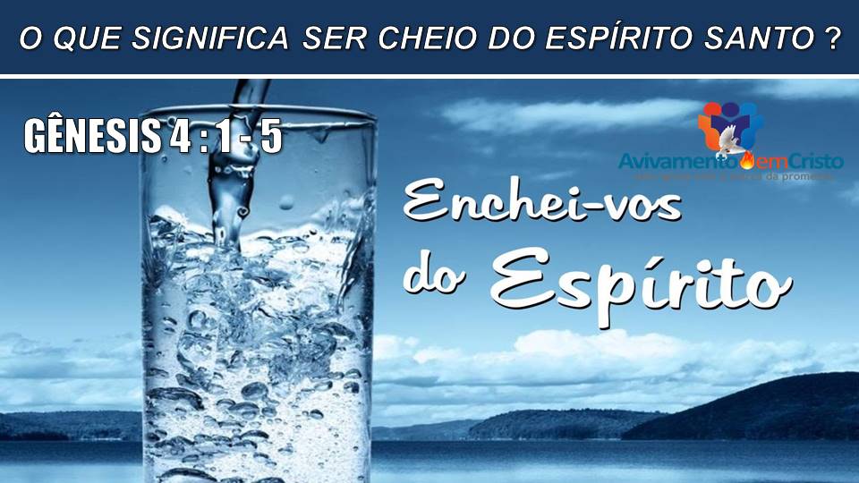 O QUE SIGNIFICA - SER CHEIO DO ESPIRITO