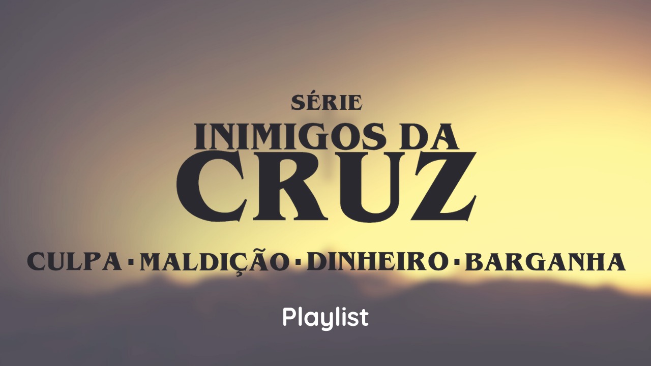 inimigos da cruz - playlist